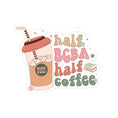 Load image into Gallery viewer, Half BCBA, Half Coffee Sticker 4x4 ABA Sticker- Kiss-Cut Stickers Stickers for Behavior Analysts