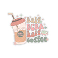 Load image into Gallery viewer, Half BCBA, Half Coffee Sticker 4x4 ABA Sticker- Kiss-Cut Stickers Stickers for Behavior Analysts
